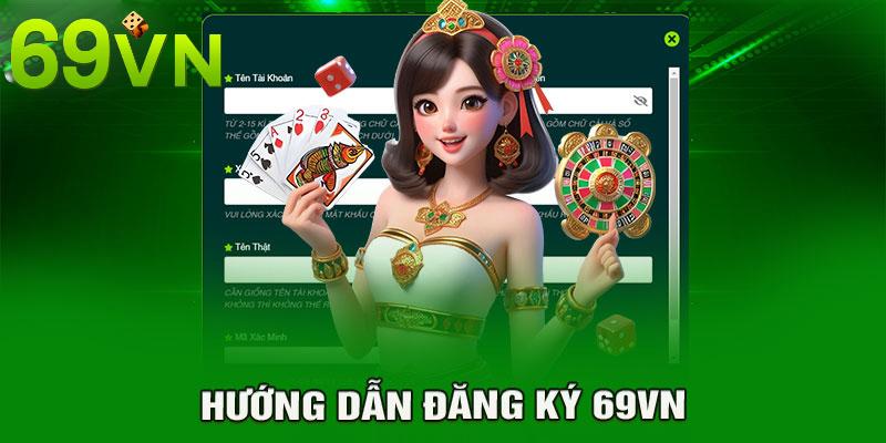 Hướng dẫn chi tiết cách đăng ký tài khoản 69VN dành cho người mới