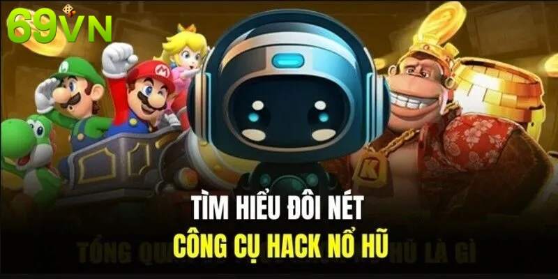 Khái niệm tổng quát về tool hack nổ hũ