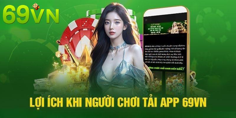 Tải app 69VN mang đến cho người chơi nhiều sự tiện lợi